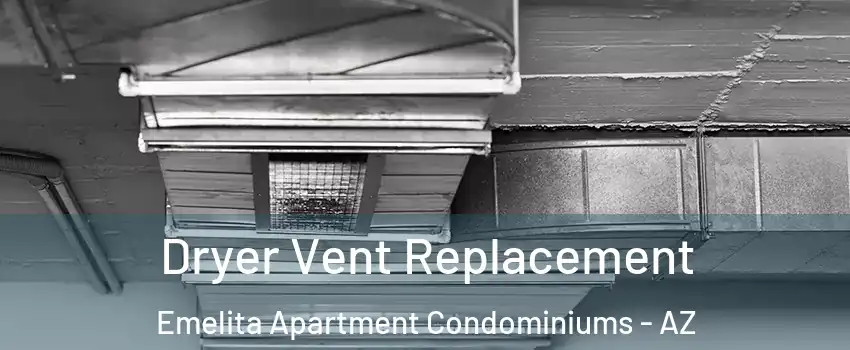 Dryer Vent Replacement Emelita Apartment Condominiums - AZ