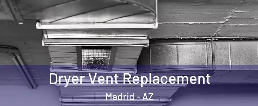 Dryer Vent Replacement Madrid - AZ