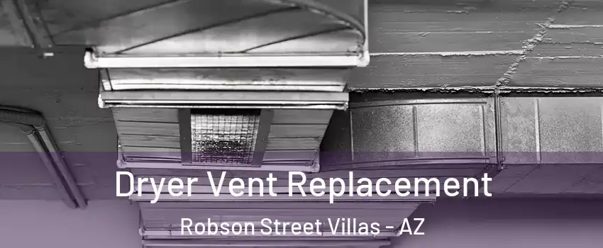 Dryer Vent Replacement Robson Street Villas - AZ