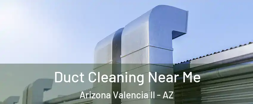 Duct Cleaning Near Me Arizona Valencia II - AZ