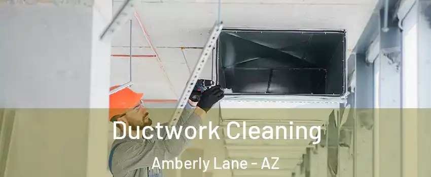 Ductwork Cleaning Amberly Lane - AZ