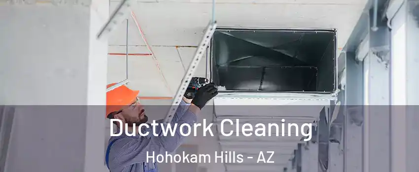 Ductwork Cleaning Hohokam Hills - AZ