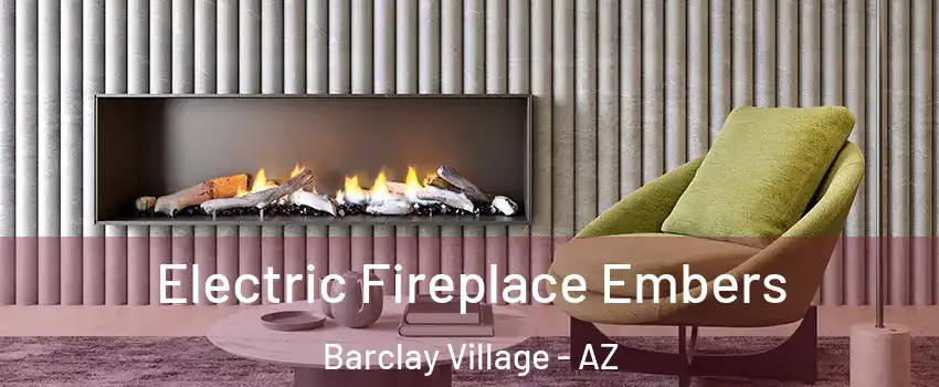 Electric Fireplace Embers Barclay Village - AZ