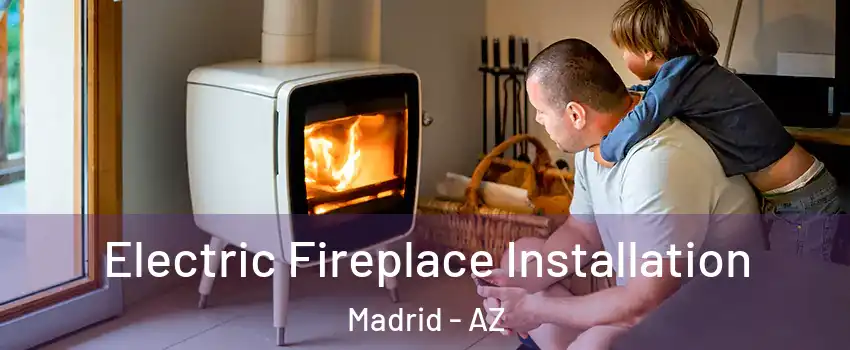 Electric Fireplace Installation Madrid - AZ