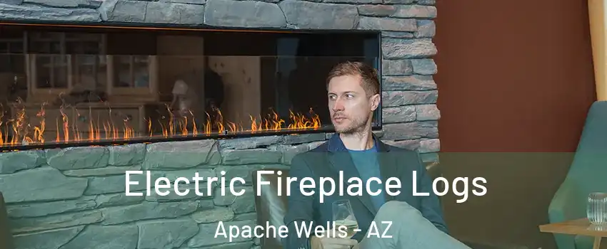 Electric Fireplace Logs Apache Wells - AZ