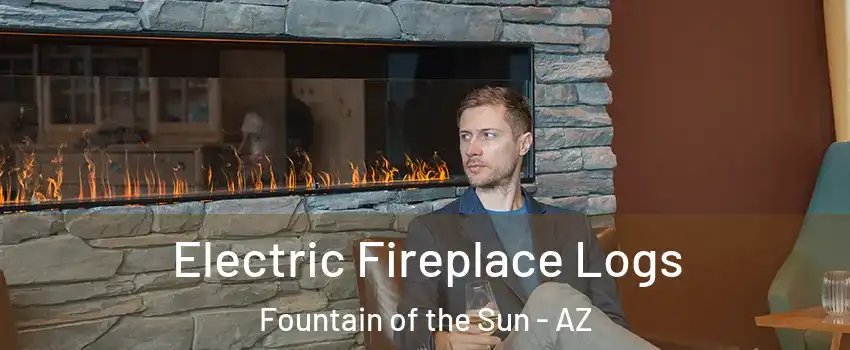 Electric Fireplace Logs Fountain of the Sun - AZ