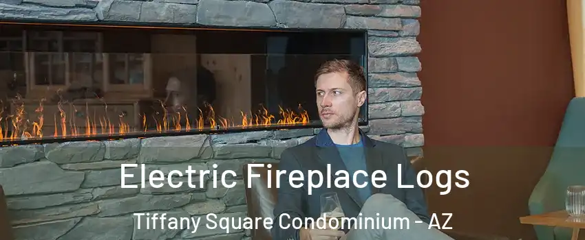 Electric Fireplace Logs Tiffany Square Condominium - AZ