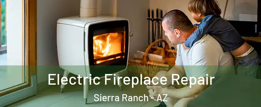 Electric Fireplace Repair Sierra Ranch - AZ