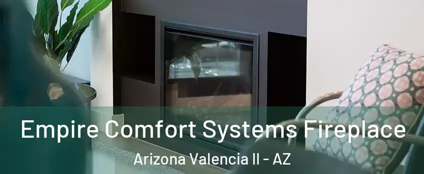 Empire Comfort Systems Fireplace Arizona Valencia II - AZ