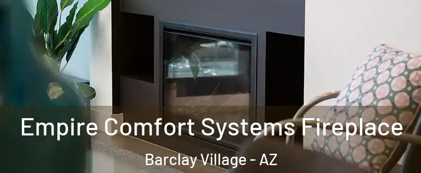 Empire Comfort Systems Fireplace Barclay Village - AZ