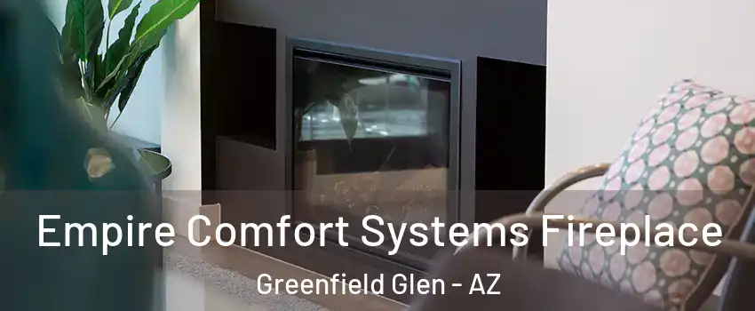 Empire Comfort Systems Fireplace Greenfield Glen - AZ