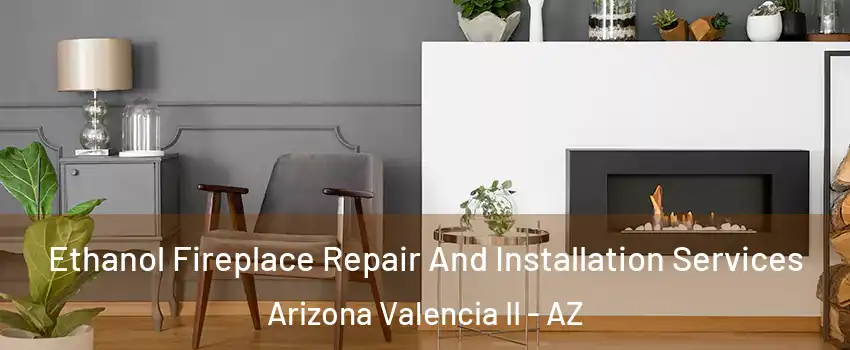 Ethanol Fireplace Repair And Installation Services Arizona Valencia II - AZ