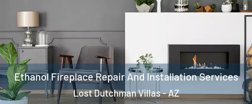 Ethanol Fireplace Repair And Installation Services Lost Dutchman Villas - AZ