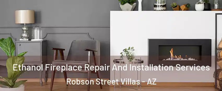 Ethanol Fireplace Repair And Installation Services Robson Street Villas - AZ