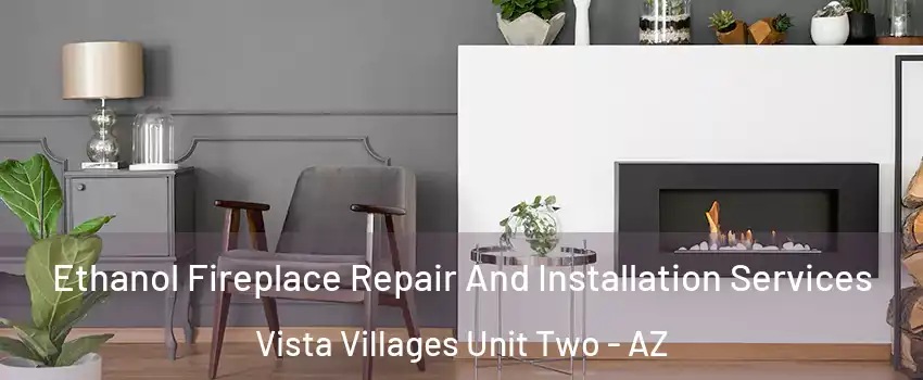 Ethanol Fireplace Repair And Installation Services Vista Villages Unit Two - AZ