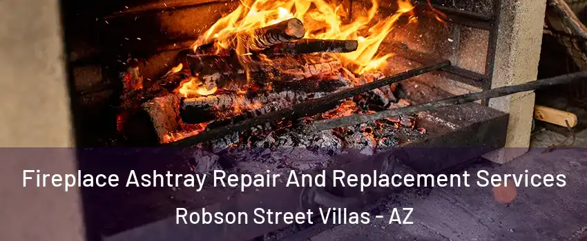 Fireplace Ashtray Repair And Replacement Services Robson Street Villas - AZ