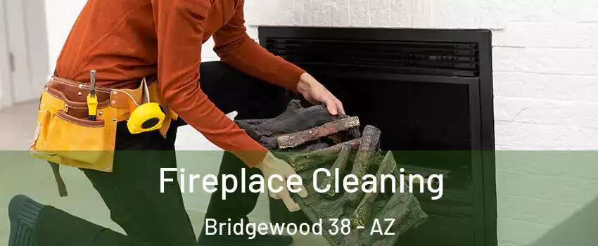 Fireplace Cleaning Bridgewood 38 - AZ