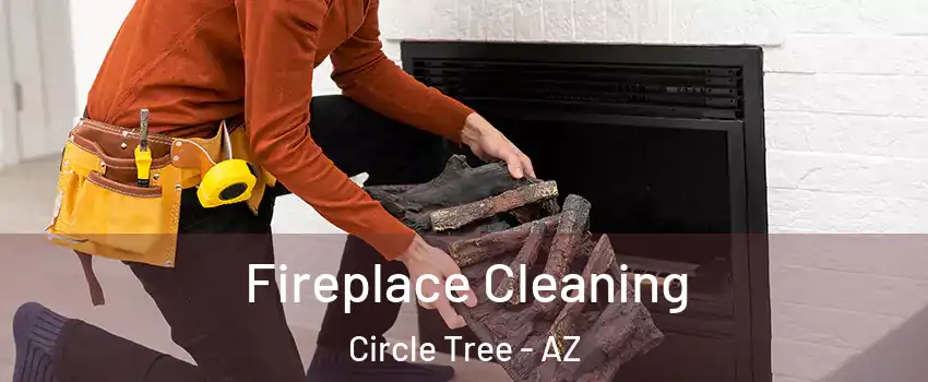 Fireplace Cleaning Circle Tree - AZ