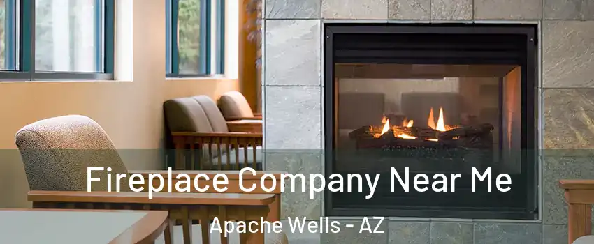 Fireplace Company Near Me Apache Wells - AZ