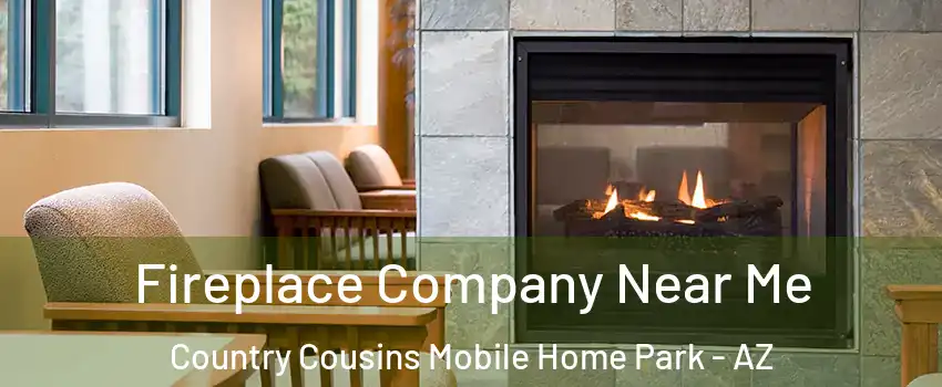 Fireplace Company Near Me Country Cousins Mobile Home Park - AZ