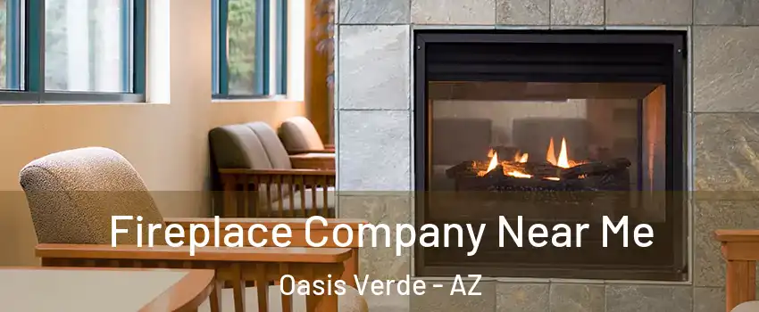 Fireplace Company Near Me Oasis Verde - AZ