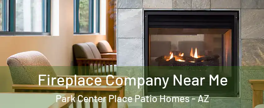 Fireplace Company Near Me Park Center Place Patio Homes - AZ