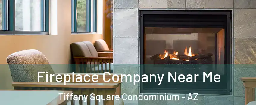 Fireplace Company Near Me Tiffany Square Condominium - AZ