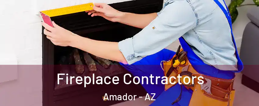 Fireplace Contractors Amador - AZ