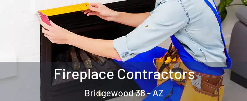 Fireplace Contractors Bridgewood 38 - AZ