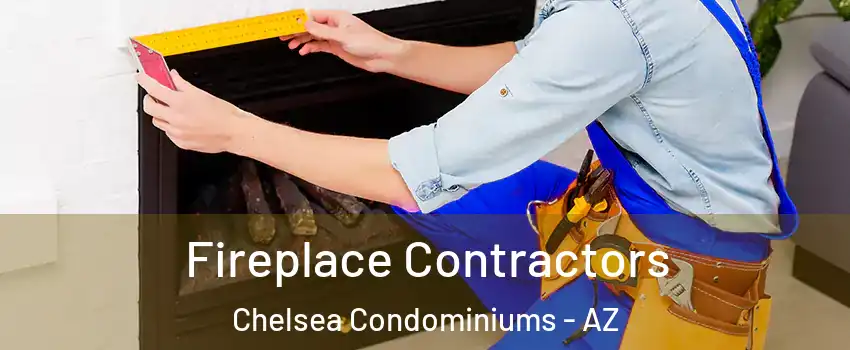 Fireplace Contractors Chelsea Condominiums - AZ