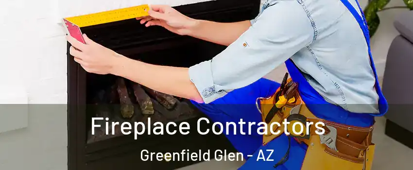 Fireplace Contractors Greenfield Glen - AZ