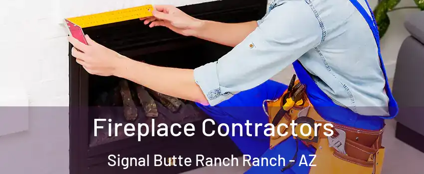 Fireplace Contractors Signal Butte Ranch Ranch - AZ