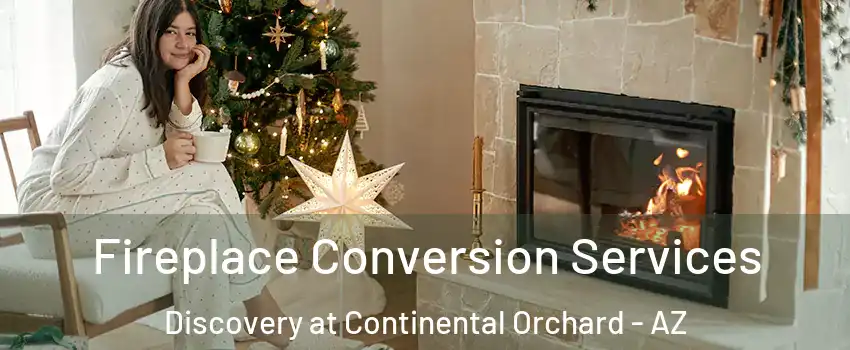 Fireplace Conversion Services Discovery at Continental Orchard - AZ