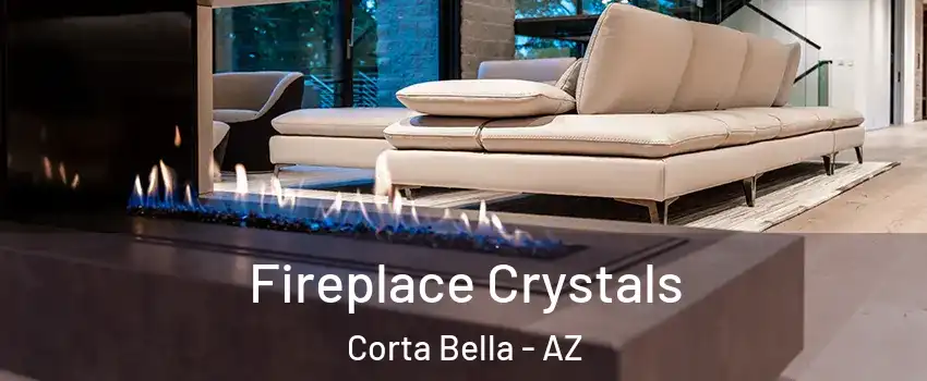 Fireplace Crystals Corta Bella - AZ