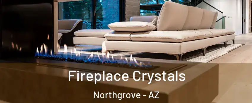 Fireplace Crystals Northgrove - AZ