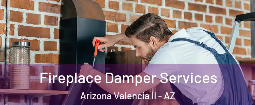 Fireplace Damper Services Arizona Valencia II - AZ