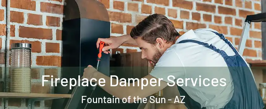 Fireplace Damper Services Fountain of the Sun - AZ