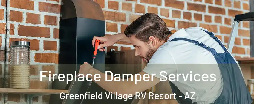 Fireplace Damper Services Greenfield Village RV Resort - AZ