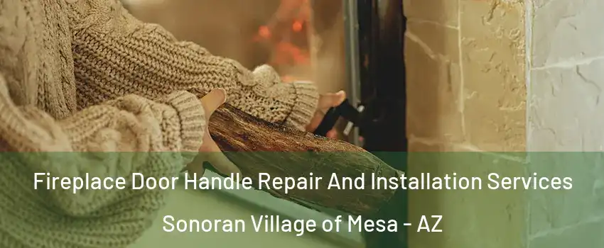 Fireplace Door Handle Repair And Installation Services Sonoran Village of Mesa - AZ