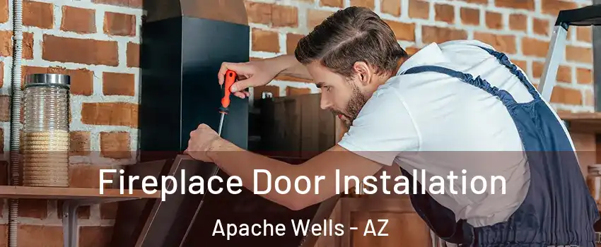 Fireplace Door Installation Apache Wells - AZ