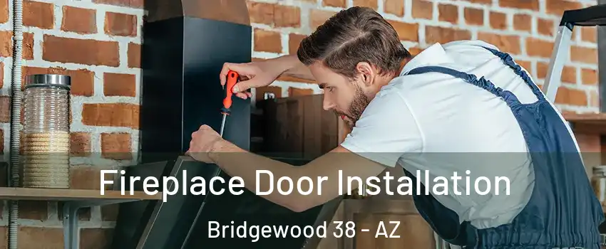 Fireplace Door Installation Bridgewood 38 - AZ