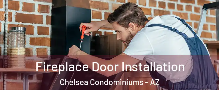 Fireplace Door Installation Chelsea Condominiums - AZ