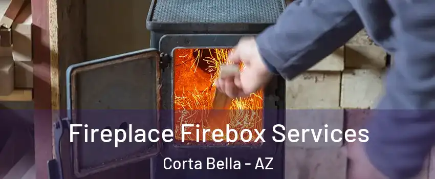 Fireplace Firebox Services Corta Bella - AZ