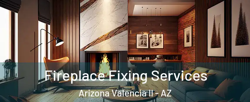 Fireplace Fixing Services Arizona Valencia II - AZ