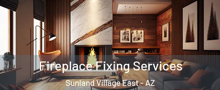 Fireplace Fixing Services Sunland Village East - AZ