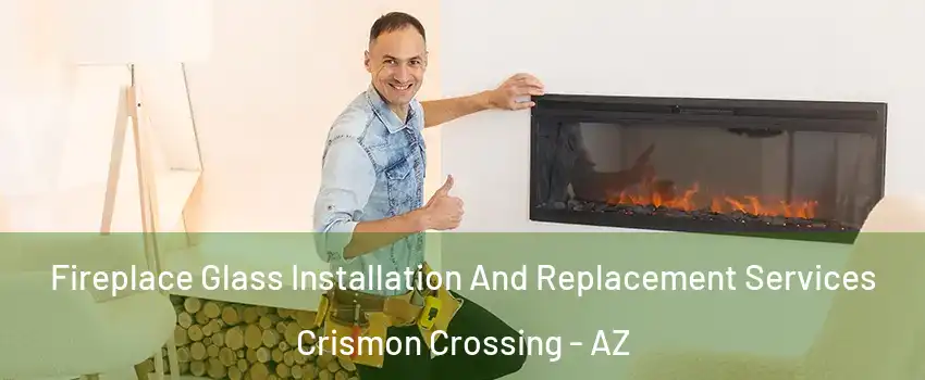 Fireplace Glass Installation And Replacement Services Crismon Crossing - AZ