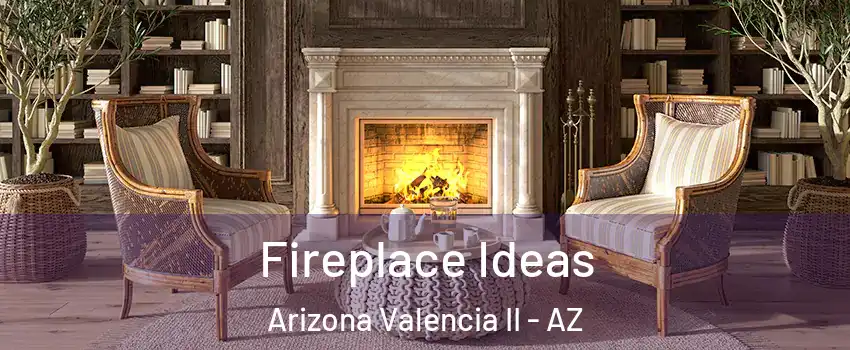 Fireplace Ideas Arizona Valencia II - AZ