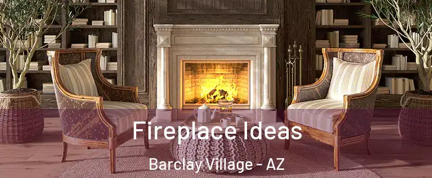 Fireplace Ideas Barclay Village - AZ