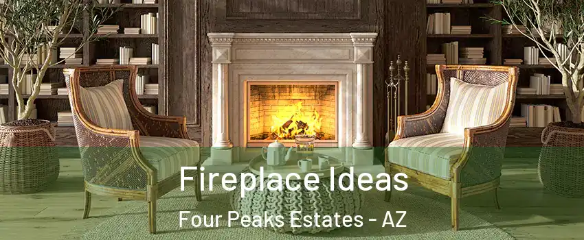 Fireplace Ideas Four Peaks Estates - AZ