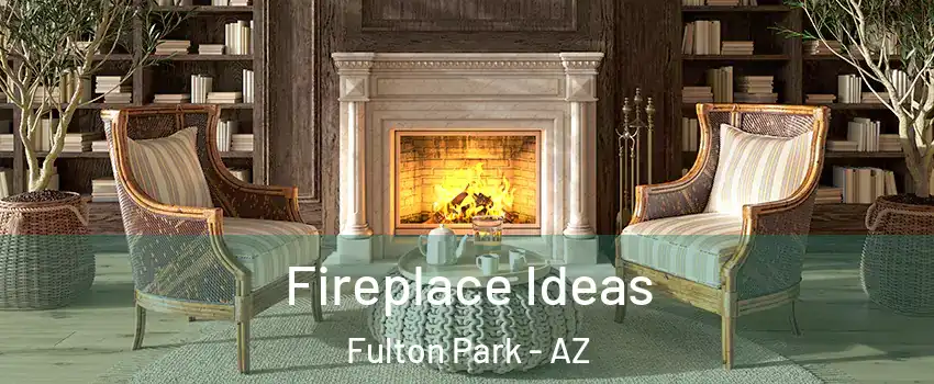 Fireplace Ideas Fulton Park - AZ